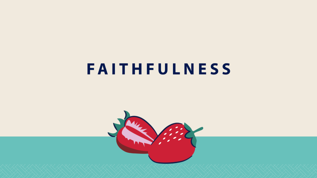 Faithfulness. Fruits of the Spirit. Christian Healthcare Ministries